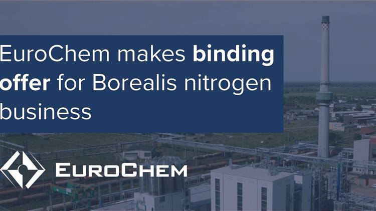 EuroChem: Υπέβαλε δεσμευτική προσφορά για την απόκτηση του ομίλου Borealis