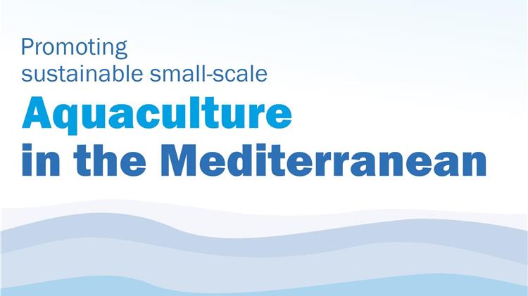 «Προωθώντας την βιώσιμη υδατοκαλλιέργεια μικρής κλίμακας στη Μεσόγειο»
