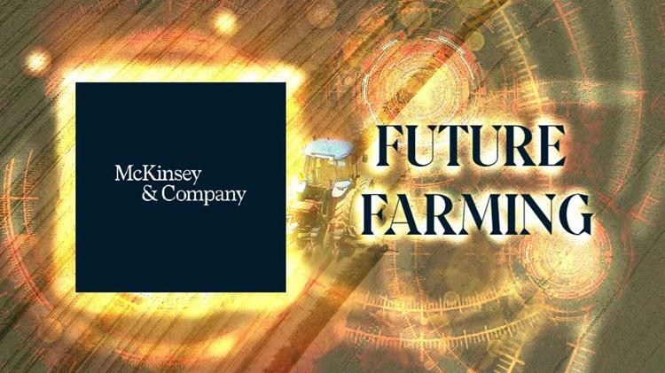 McKinsey: Κληρονομώντας το παρελθόν διαμορφώνοντας το μέλλον της γεωργίας