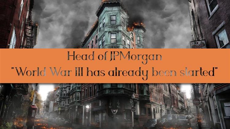 Επικεφαλής JPMorgan: Ο Γ’ Παγκόσμιος Πόλεμος έχει ήδη ξεκινήσει