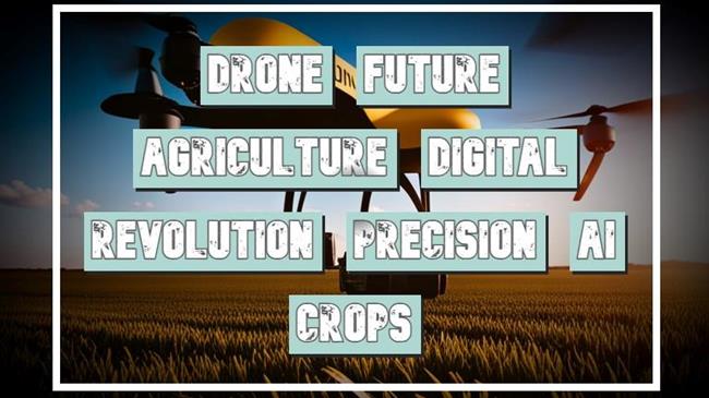 Γεωργία ακριβείας και drone: Οι δρόμοι προς τη σοδειά του μέλλοντος