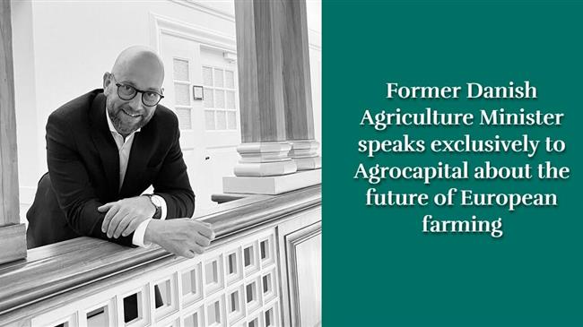Former Danish Agriculture Minister speaks exclusively to Agrocapital about the future of European farming